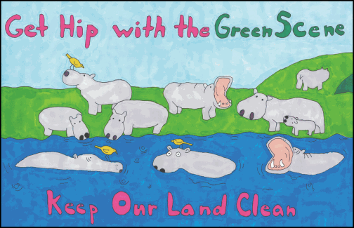 A herd of Hippos on the banka nd in the river wiht the slogan 'Get Hip with the Green Scene Keep Our Land Clean'
